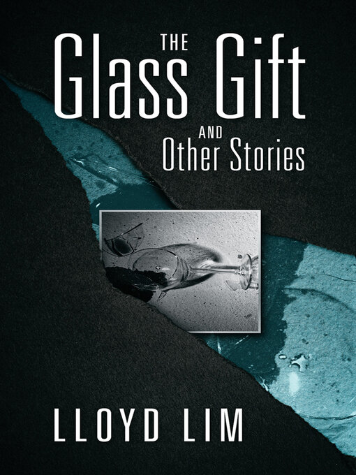 Title details for The Glass Gift and Other Stories by Lloyd Lim - Available